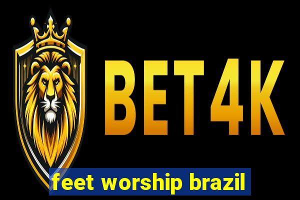 feet worship brazil